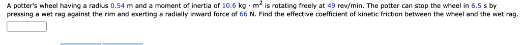 SOLVED: potter's wheel having radius 0.54 m and moment of inertia of 10 ...