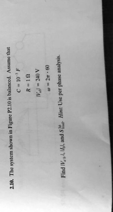 SOLVED: C=10-3F UI= IVa1=240V =2Ï€/60 2.10. The system shown in Figure ...