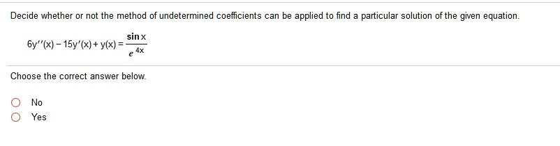 SOLVED: Decide whether or not the method of undetermined coefficients ...