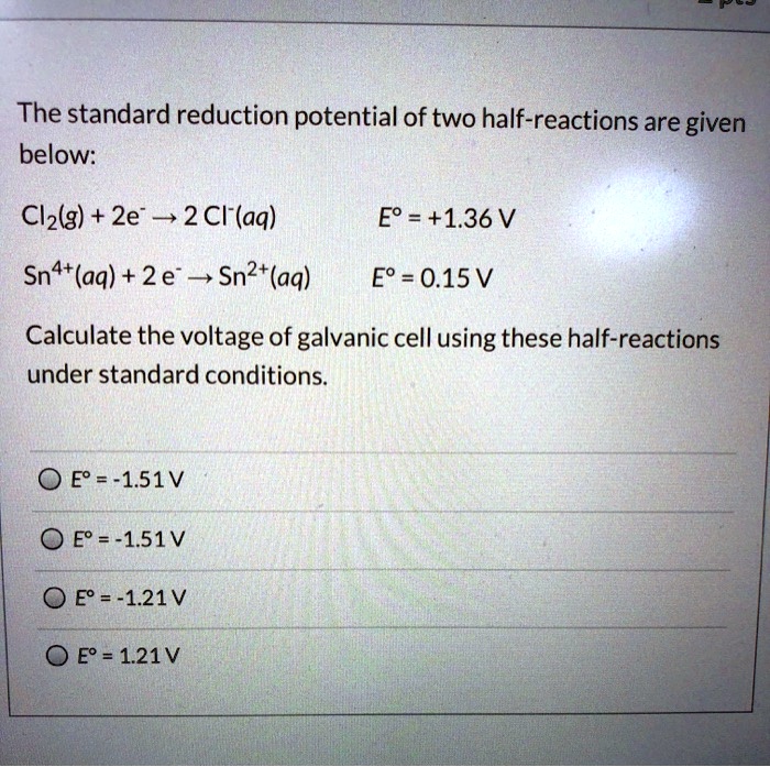 SOLVED The standard reduction potential of two halfreactions are