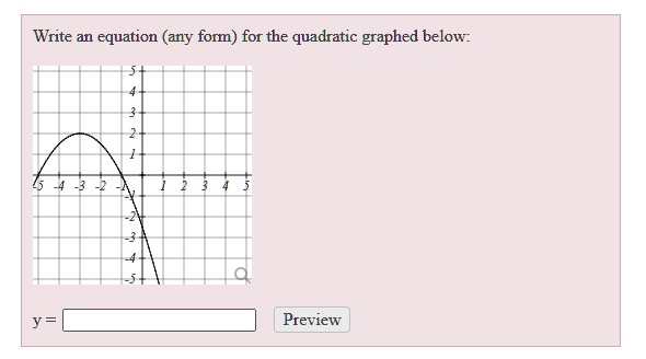 SOLVED: Write an equation (any form) for the quadratic graphed below ...