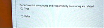 departmental accounting and responsibility accounting are related true false departmental accounting and responsibility accounting are related true false 80504
