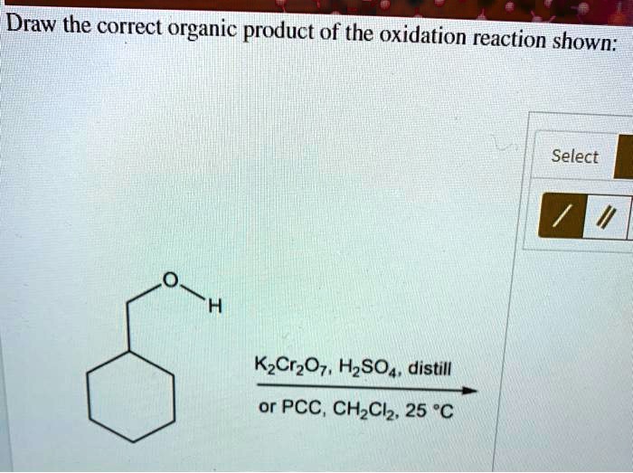 SOLVED Draw the correct organic product of the oxidation reaction