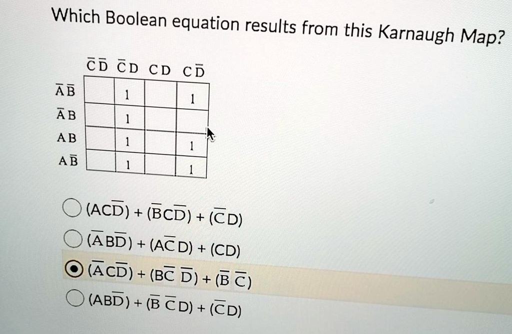SOLVED: Which Boolean equation results from this Karnaugh Map? O(ACD+ ...