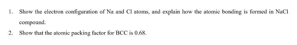 SOLVED: Show the electron configuration of Na and Cl atoms, and explain ...