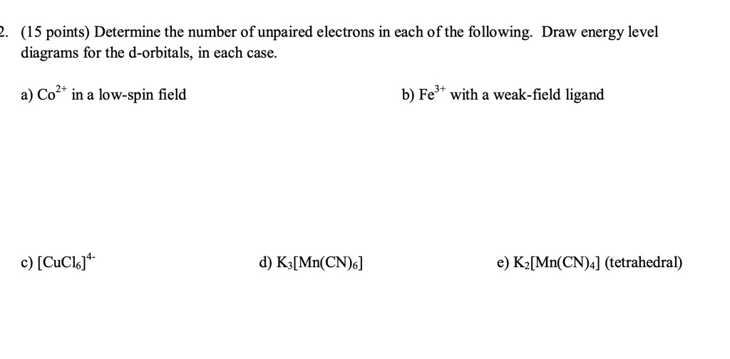 SOLVED: (15 points) Determine the number of unpaired electrons in each ...