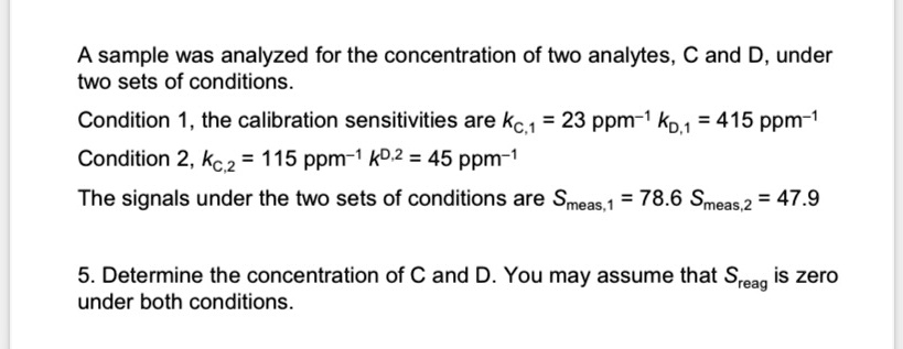 a sample was analyzed for the concentration of two analytes c and d ...