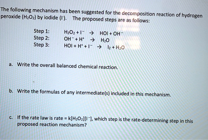 the following mechanism has been suggested for the decomposition peroxide hzoz by iodide v reaction of hydrogen the proposed steps are as follows step 1 hzoz hoi oh step 2 oh ht hzo step 3 h 73906