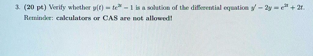 20 pt verify whether yt tezt 1 is a solution of the differential equation y 2y e2t 2t reminder calculators or cas are not allowed 08705