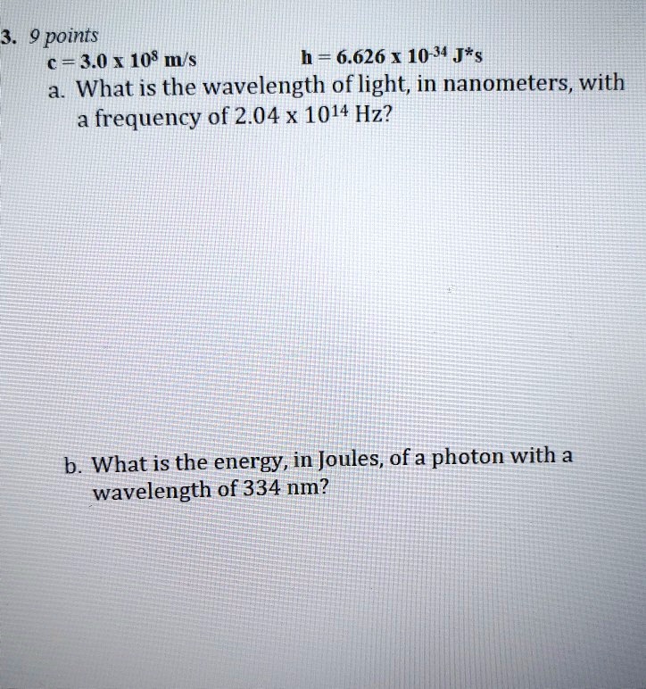 SOLVED 3 9 points c = 3.0* 108 ns h = 6.626 * 1034 J*s What is the