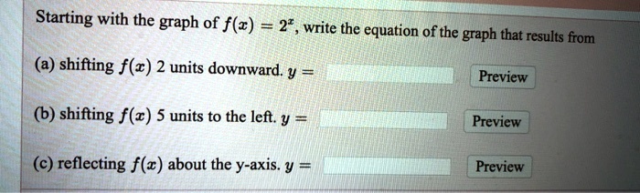 SOLVED:Starting with the graph of f(c) = 2 , write the equation of the ...