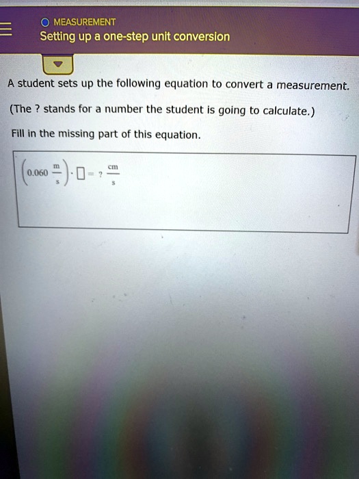 SOLVED MEASUREMENT Setting up a onestep unit conversion A student