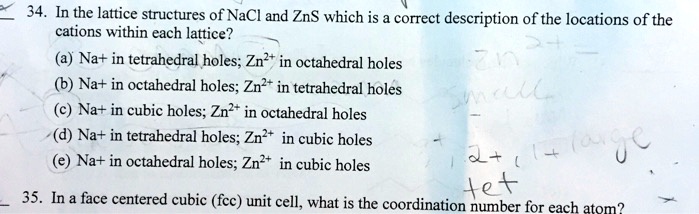 VIDEO solution: 34. In the lattice structures of NaCl and ZnS which is ...