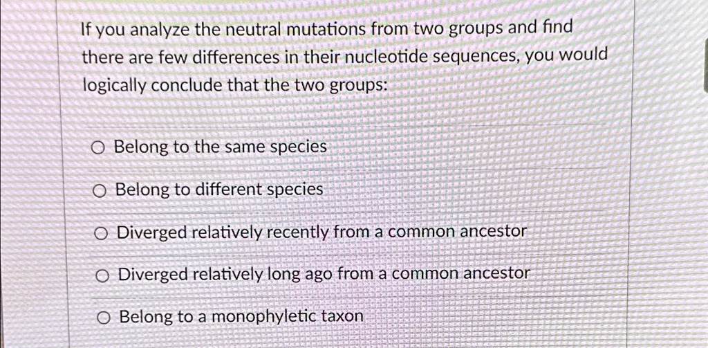 If you analyze the neutral mutations from two groups and find there are ...