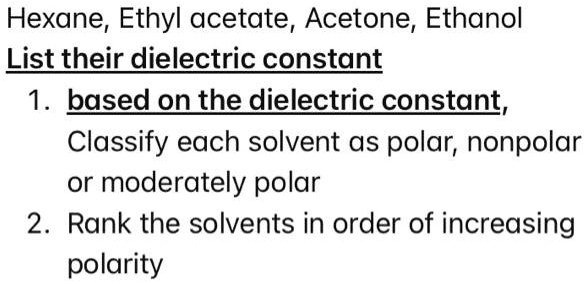 Acetate Of Lime Polar Or Nonpolar SOLVED: Hexane, Ethyl acetate, Acetone, Ethanol List their dielectric