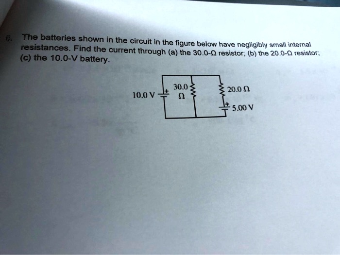SOLVED The batteries shown in the circuit in the resistances. Find the