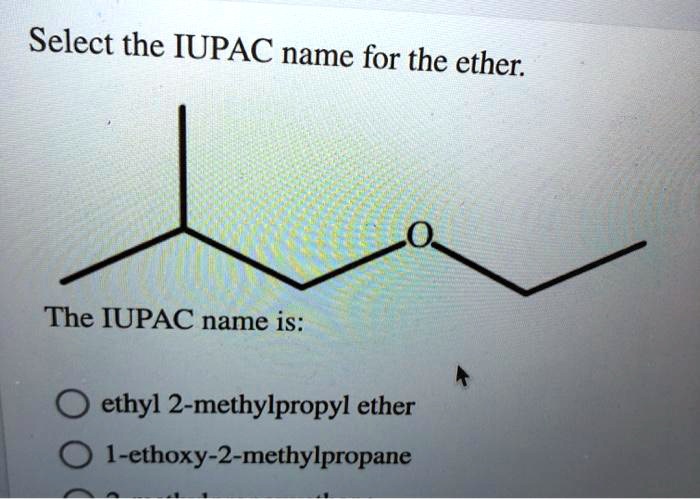 select-the-iupac-name-for-the-ether-the-iupac-name-is-solvedlib