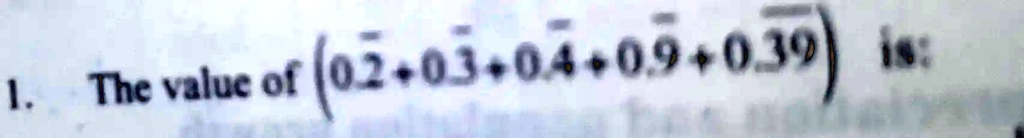 The value of 0.2 + 0.3 + 0.4 + 0.9 + 0.39 is: