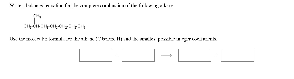 Solved Write A Balanced Equation For The Complete Combustion Of The Following Alkane Ch Chs Ch