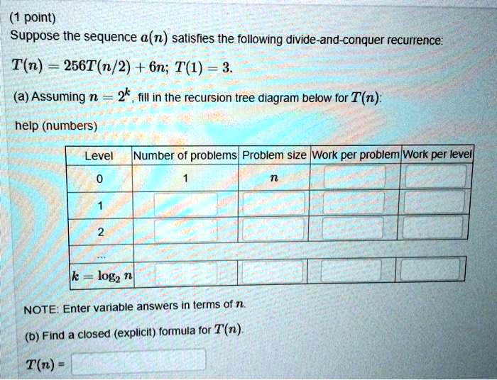 SOLVED: Suppose the sequence a(n) satisfies the following divide-and ...