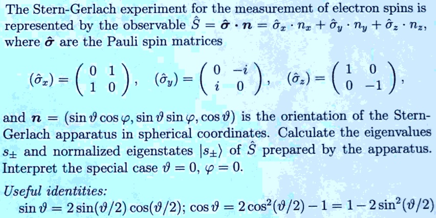 the stern gerlach experiment for the measurement of electron spins is represented by the observable hats hatsigma cdot hatn hatsigmax cdot nx hatsigmay cdot ny hatsigmaz cdot nz where  13757