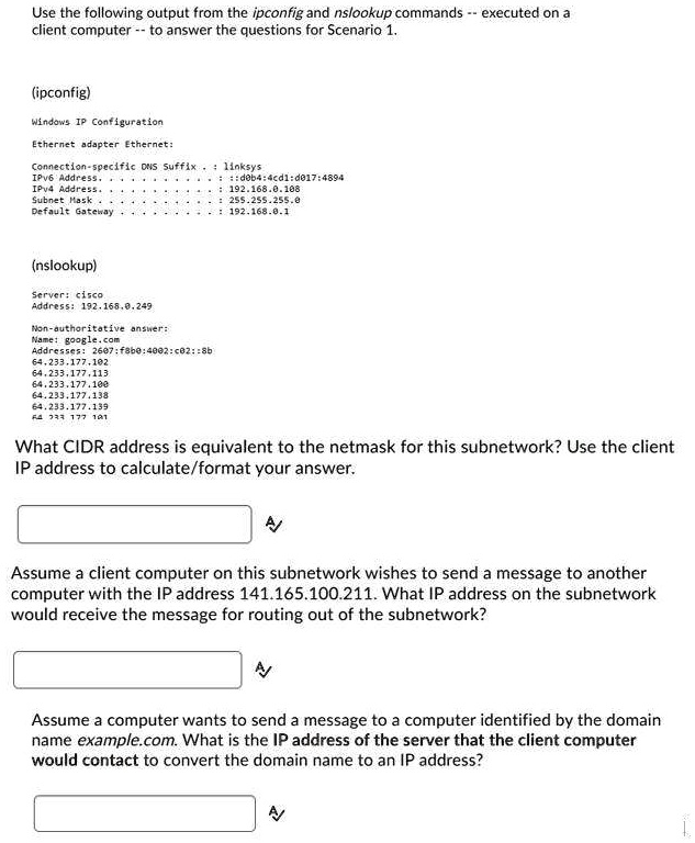 VIDEO solution Use the following output from the ipconfig and nslookup