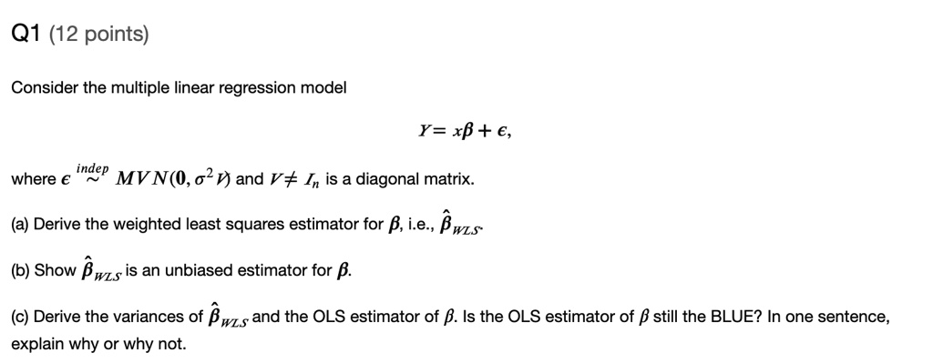 SOLVED: Q1 (12 points) Consider the multiple linear regression model Y ...