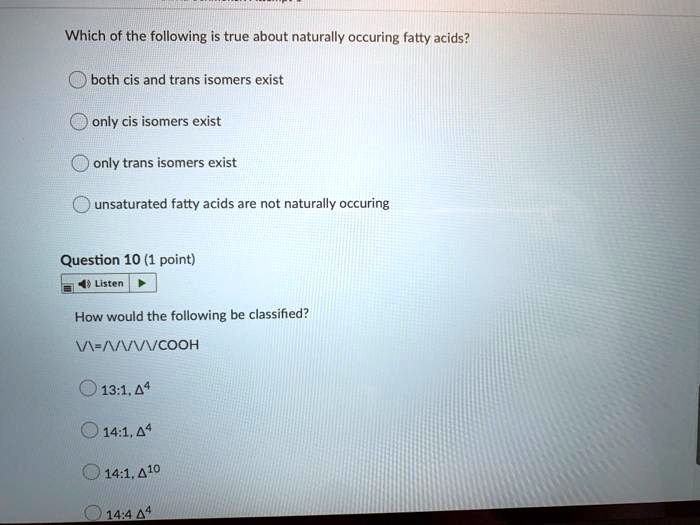 SOLVED Which of the following is true about naturally occuring fatty