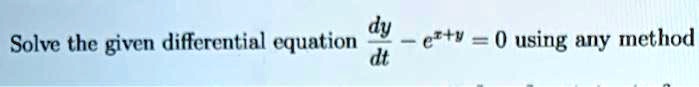 solve the given differential equation dy ettv 0 using any method dt 67594