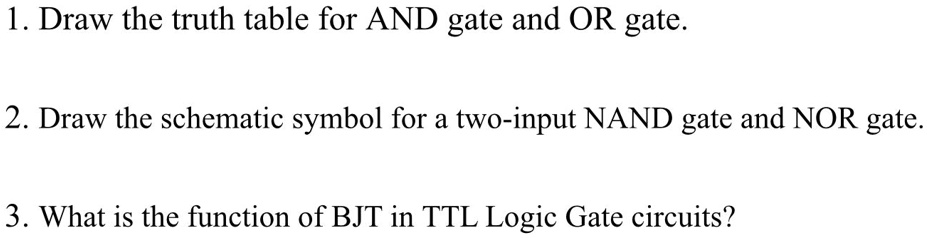 SOLVED: 1. Draw the truth table for AND gate and OR gate 2. Draw the ...