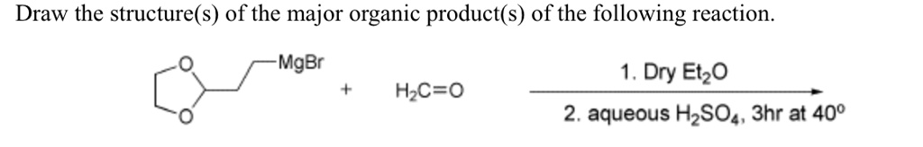 SOLVED: Draw the structure(s) of the major organic product(s) of the ...