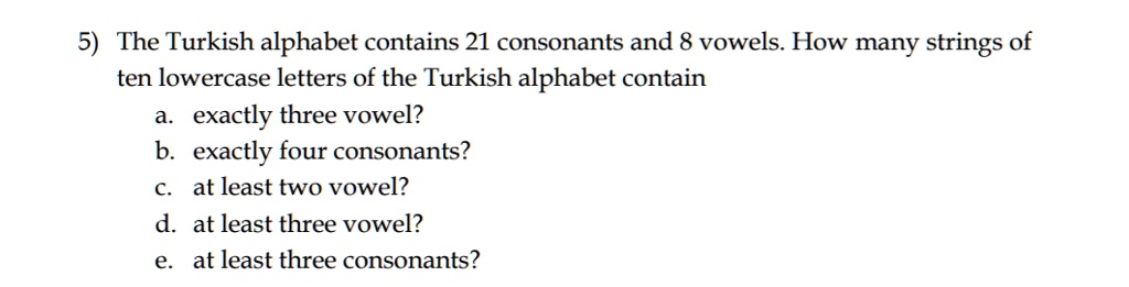 SOLVED:5) The Turkish Alphabet Contains 21 Consonants And 8 Vowels. How ...