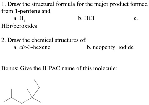 Solved1 Draw The Structural Formula For The Major Product Formed From I Pentene And B Hci Hbr 2923