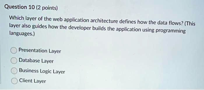 SOLVED: Question 10(2 points) Which layer of the web application ...