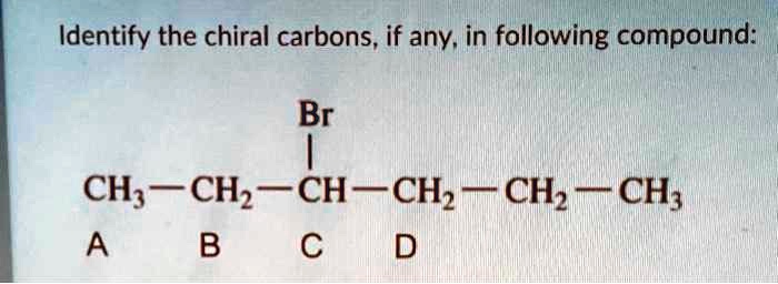 SOLVED: Identify the chiral carbons, if any, in the following compound