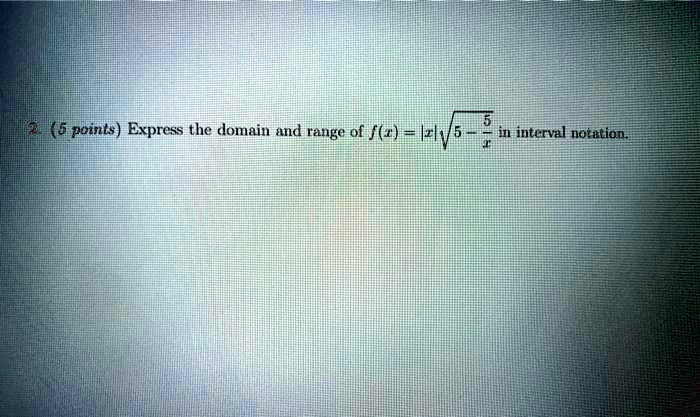 k5 points express the domain and range fr ezlvs iintervul notation 01336