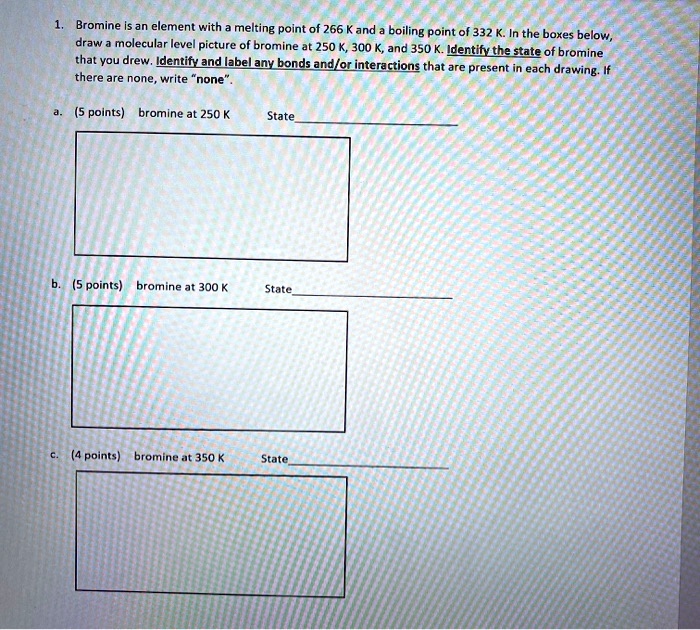 SOLVED Bromine is an element with a melting point of 266 K and a