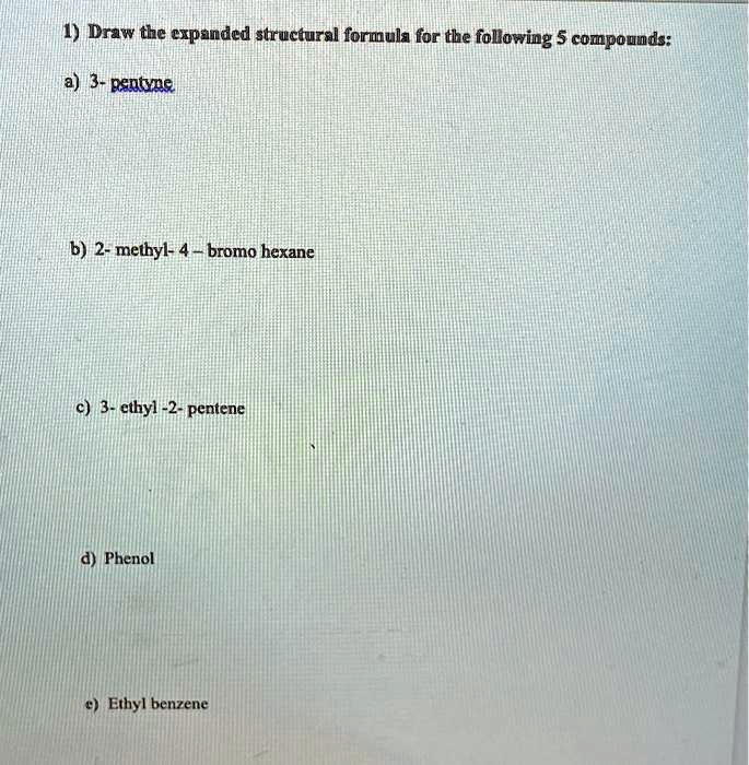 1) Draw the expanded structural formula for the following 5...