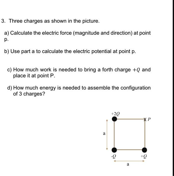 SOLVED 3. Three charges as shown in the picture aCalculate the