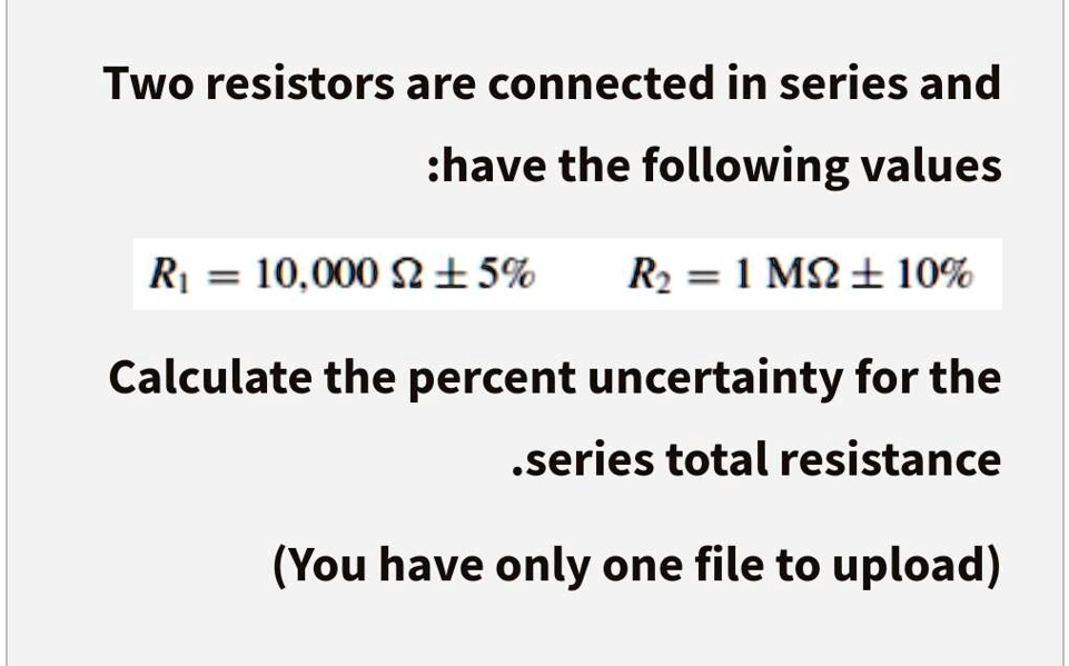 SOLVEDTwo resistors are connected in series and shave the following