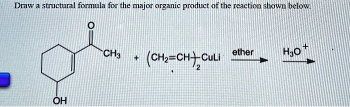 Solved: Draw Structural Formula For The Major Organic Product Of The 