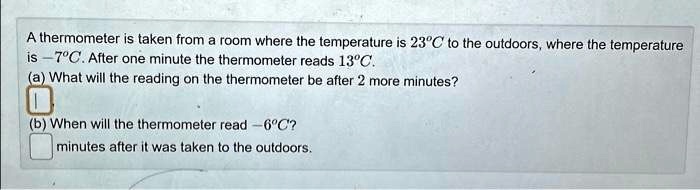 SOLVED: A thermometer is taken from a room where the temperature is 23C ...