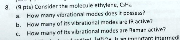 SOLVED Consider the molecule ethylene C2H4. How many vibrational