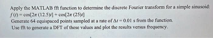 SOLVED: Apply the MATLAB fft function to determine the discrete Fourier ...