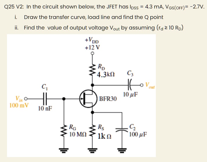 SOLVED: Q25 V2: In the circuit shown below, the JFET has Ipss = 4.3 mA ...