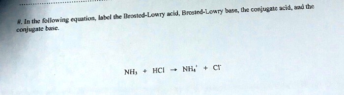 SOLVED: Base, The Conjugate Acid, And The Label The BrÃ¸nsted-Lowry ...