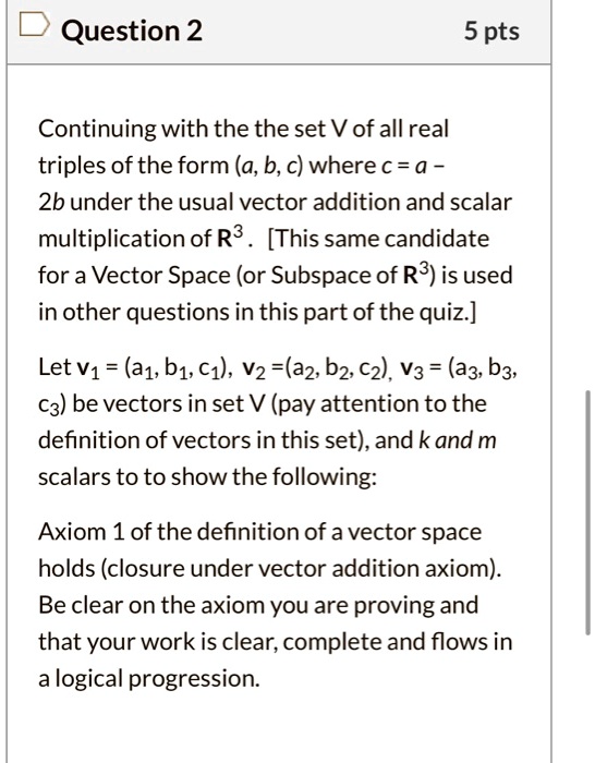 SOLVED: Question 2 5 pts Continuing with the the set V of all real ...
