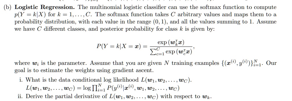 SOLVED: (b) Logistic Regression. The multinomial logistic classifier ...