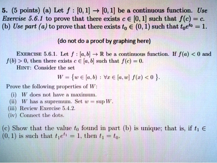 Solved 5 5 Points A Let F 0 1 0 1 Be Continuous Function Use Erercise 5 6 1 To Prove That There Exists A A 0 1 Such That F C C