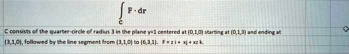 SOLVED: F . dr consists of the quarter-circle of radius in the plane y ...